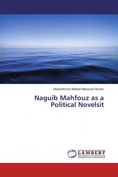 Naguib Mahfouz as a Political Novelsit