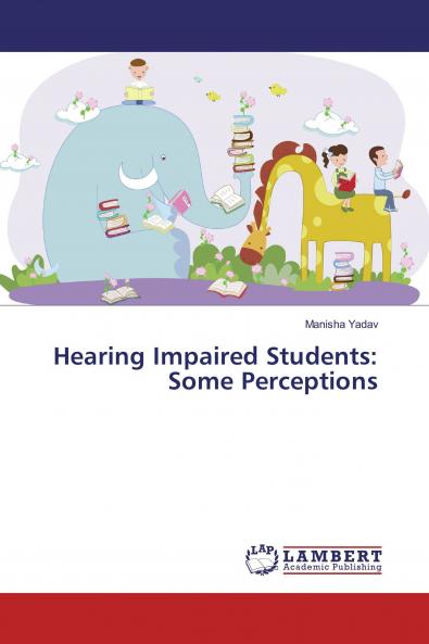 Hearing Impaired Students: Some Perceptions