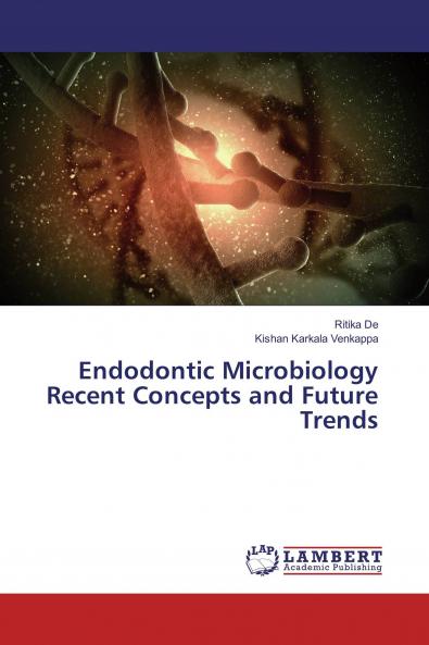 Endodontic Microbiology Recent Concepts and Future Trends