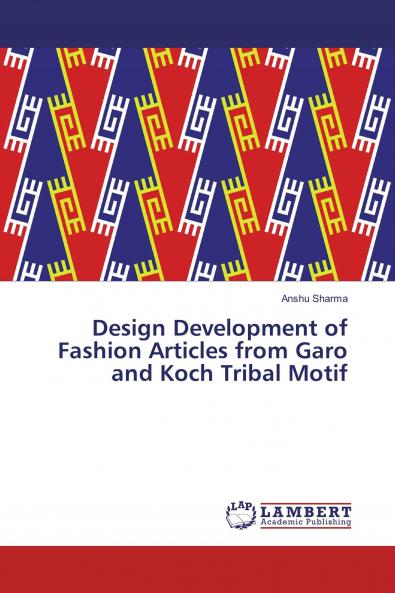 Design Development of Fashion Articles from Garo and Koch Tribal Motif