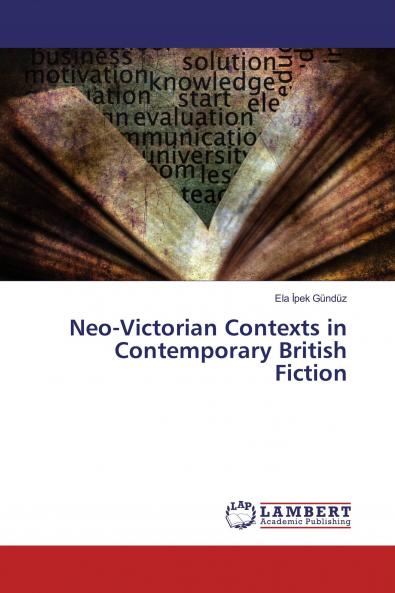 Neo-Victorian Contexts in Contemporary British Fiction