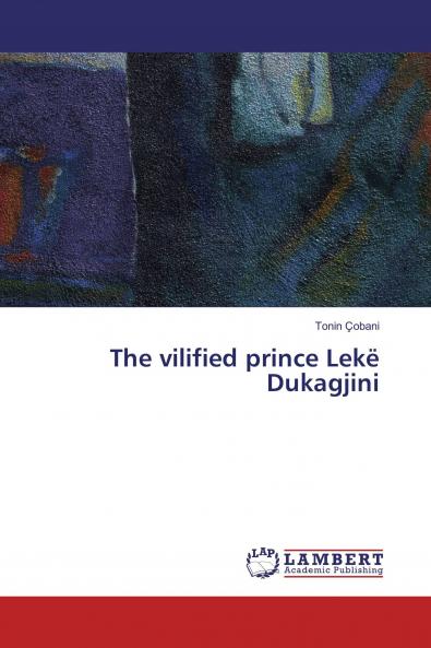The vilified prince Lek�� Dukagjini