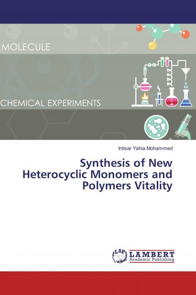 Synthesis of New Heterocyclic Monomers and Polymers Vitality