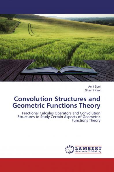 Convolution Structures and Geometric Functions Theory