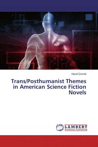 Trans/Posthumanist Themes in American Science Fiction Novels