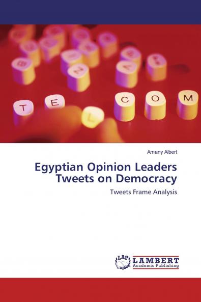 Egyptian Opinion Leaders Tweets on Democracy
