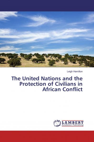 The United Nations and the Protection of Civilians in African Conflict