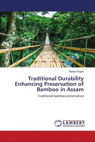 Traditional Durability Enhancing Preservation of Bamboo in Assam