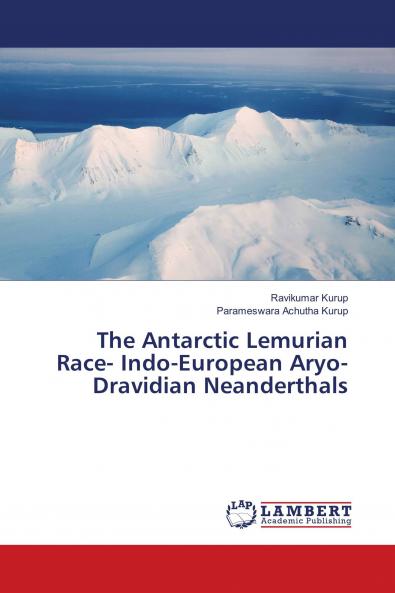 The Antarctic Lemurian Race- Indo-European Aryo-Dravidian Neanderthals