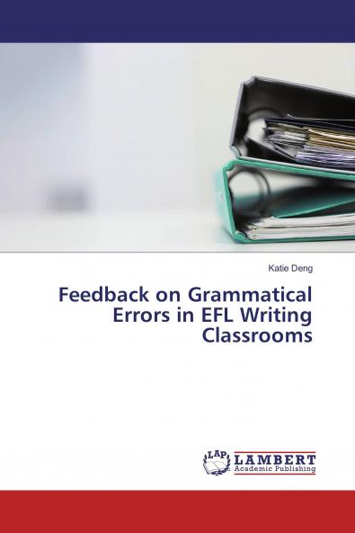 Feedback on Grammatical Errors in EFL Writing Classrooms