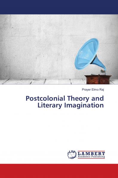 Postcolonial Theory and Literary Imagination