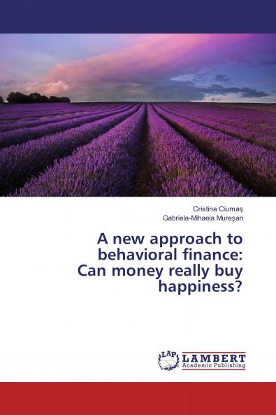 A new approach to behavioral finance: Can money really buy happiness?
