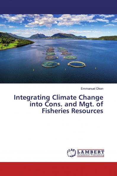 Integrating Climate Change into Cons. and Mgt. of Fisheries Resources
