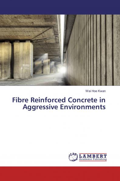 Fibre Reinforced Concrete in Aggressive Environments