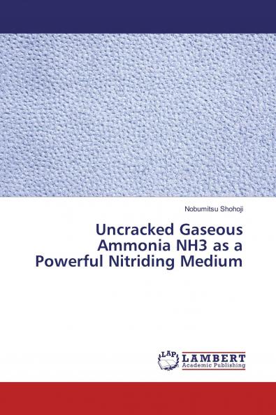 Uncracked Gaseous Ammonia NH3 as a Powerful Nitriding Medium