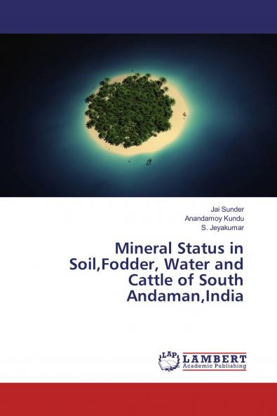 Mineral Status in SoilFodder Water and Cattle of South AndamanIndia