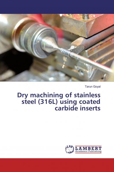 Dry machining of stainless steel (316L) using coated carbide inserts