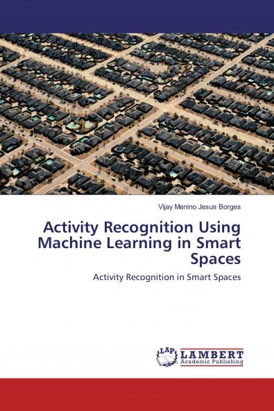 Activity Recognition Using Machine Learning in Smart Spaces