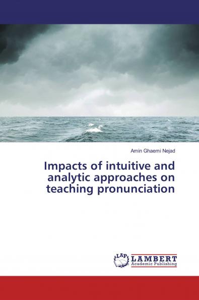Impacts of intuitive and analytic approaches on teaching pronunciation