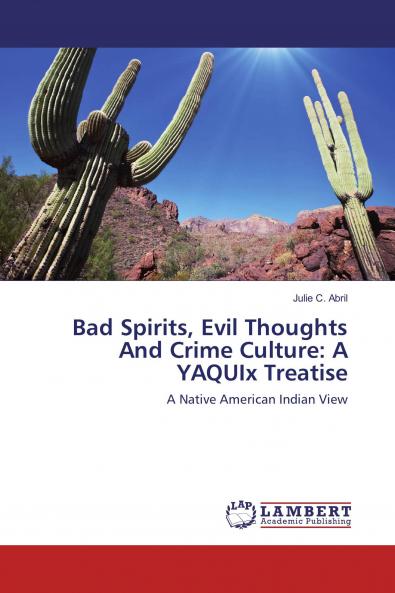Bad Spirits Evil Thoughts And Crime Culture: A YAQUIx Treatise