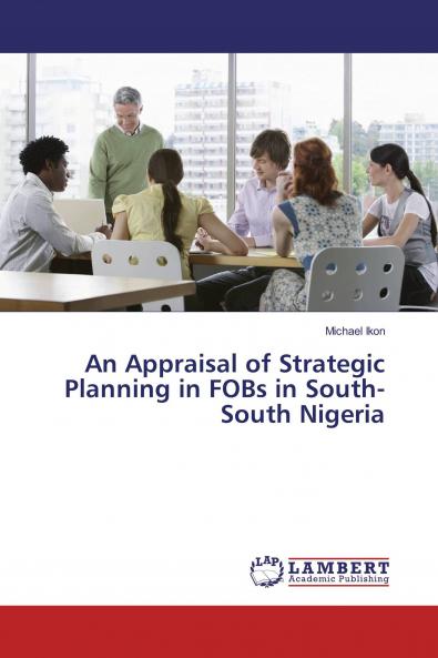 An Appraisal of Strategic Planning in FOBs in South-South Nigeria