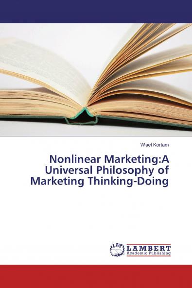 Nonlinear Marketing:A Universal Philosophy of Marketing Thinking-Doing