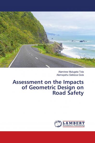 Assessment on the Impacts of Geometric Design on Road Safety