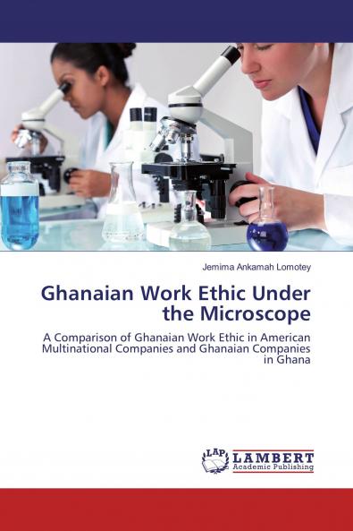 Ghanaian Work Ethic Under the Microscope