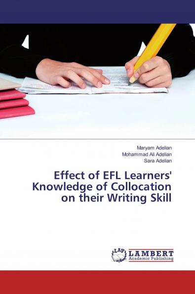Effect of EFL Learners' Knowledge of Collocation on their Writing Skill
