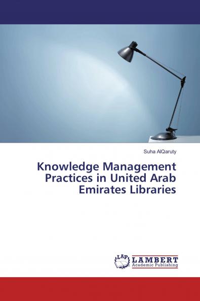 Knowledge Management Practices in United Arab Emirates Libraries
