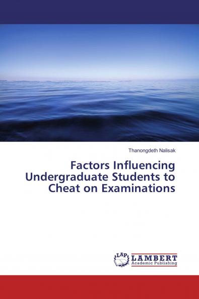 Factors Influencing Undergraduate Students to Cheat on Examinations