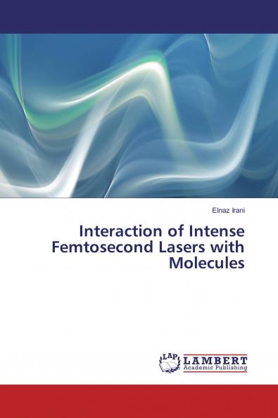 Interaction of Intense Femtosecond Lasers with Molecules