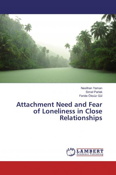Attachment Need and Fear of Loneliness in Close Relationships