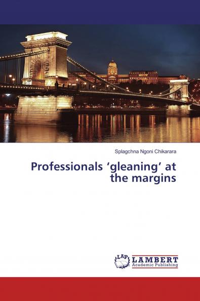 Professionals ���gleaning��� at the margins
