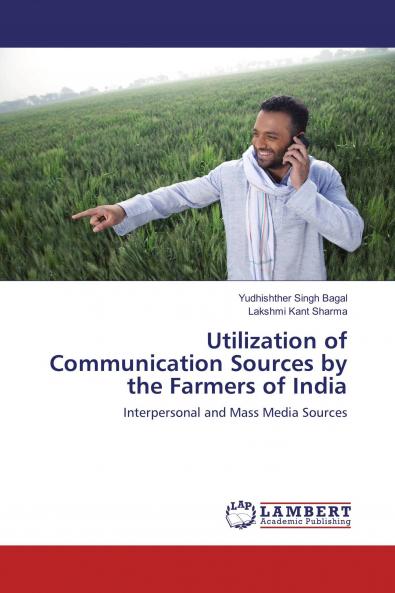 Utilization of Communication Sources by the Farmers of India