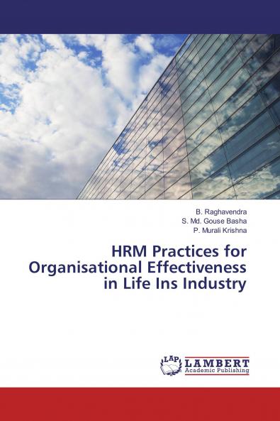 HRM Practices for Organisational Effectiveness in Life Ins Industry
