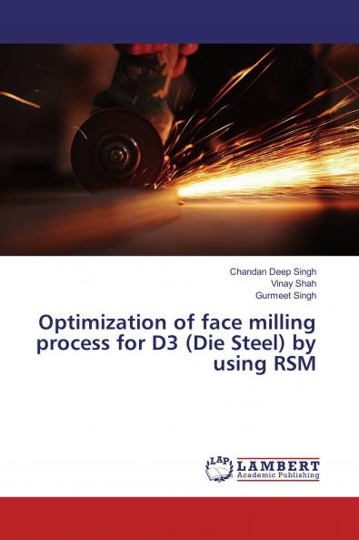 Optimization of face milling process for D3 (Die Steel) by using RSM
