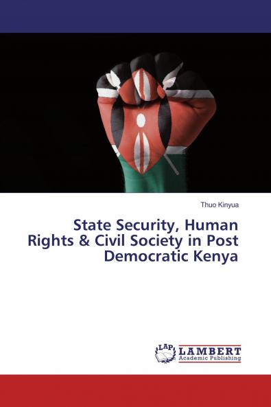 State Security Human Rights & Civil Society in Post Democratic Kenya