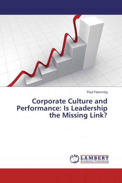 Corporate Culture and Performance: Is Leadership the Missing Link?