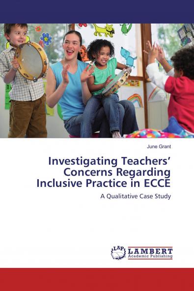 Investigating Teachers��� Concerns Regarding Inclusive Practice in ECCE