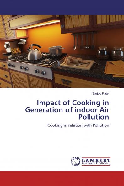 Impact of Cooking in Generation of indoor Air Pollution