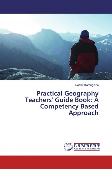 Practical Geography Teachers' Guide Book: A Competency Based Approach