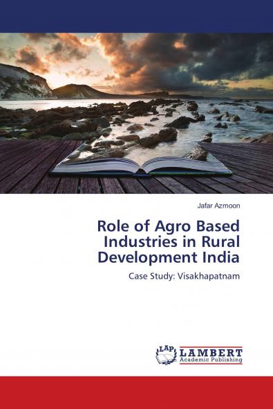 Role of Agro Based Industries in Rural Development India