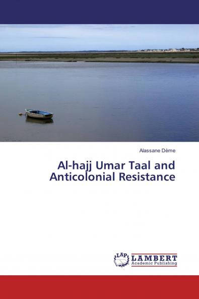 Al-hajj Umar Taal and Anticolonial Resistance