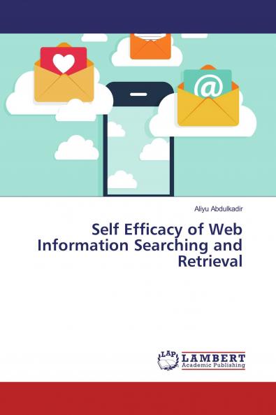Self Efficacy of Web Information Searching and Retrieval
