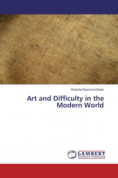 Art and Difficulty in the Modern World