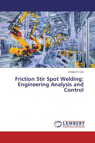 Friction Stir Spot Welding: Engineering Analysis and Control