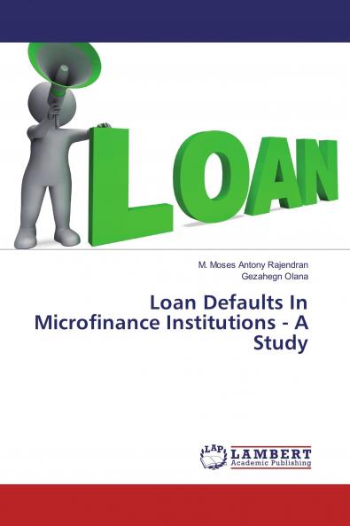 Loan Defaults In Microfinance Institutions - A Study