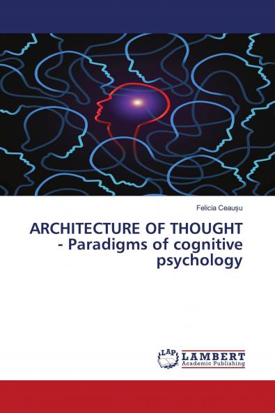ARCHITECTURE OF THOUGHT - Paradigms of cognitive psychology