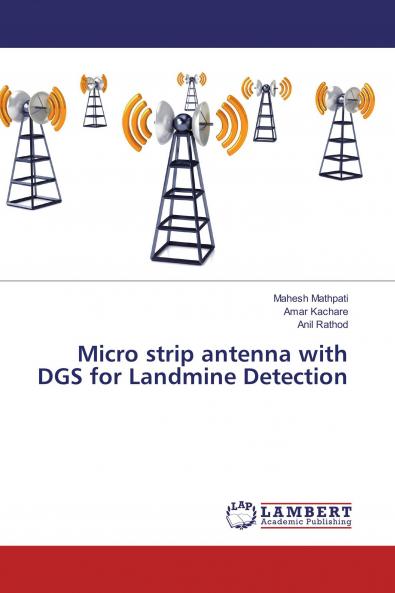 Micro strip antenna with DGS for Landmine Detection